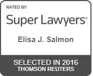 Rated by Super Lawyers Elisa J. Salmon Selected in 2016 Thomson Reuters
